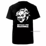 Bitch Im Madonna shirt